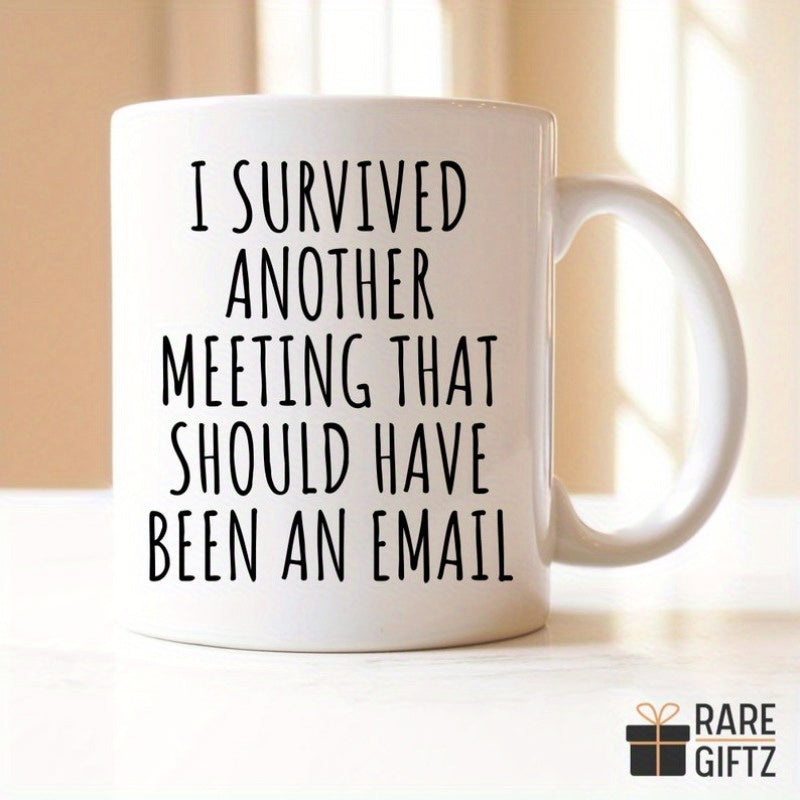 Tailorly White Ceramic 11 oz Mug - I Survived Another Meeting That Should Have Been An Email Clean Minimalist Ceramic Vessel Featuring Bold Black Handwritten Style
