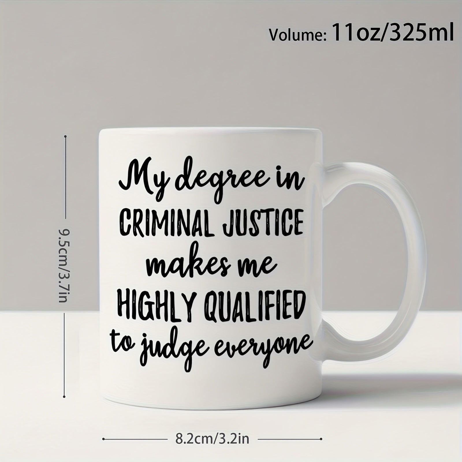 Tailorly White Ceramic 11 oz Mug - My Degree In Criminal Justice Makes Me Highly Qualified To Judge Everyone Minimalist White Ceramic Vessel With Bold Typography