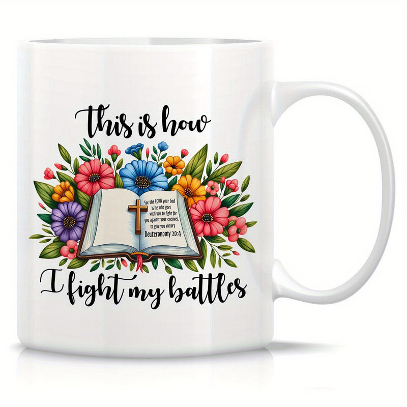 Tailorly White Ceramic 11 oz Mug - This Is How I Fight My Battles Vibrant Wildflowers Blooming Around A Sacred Open Holy Cross Bible