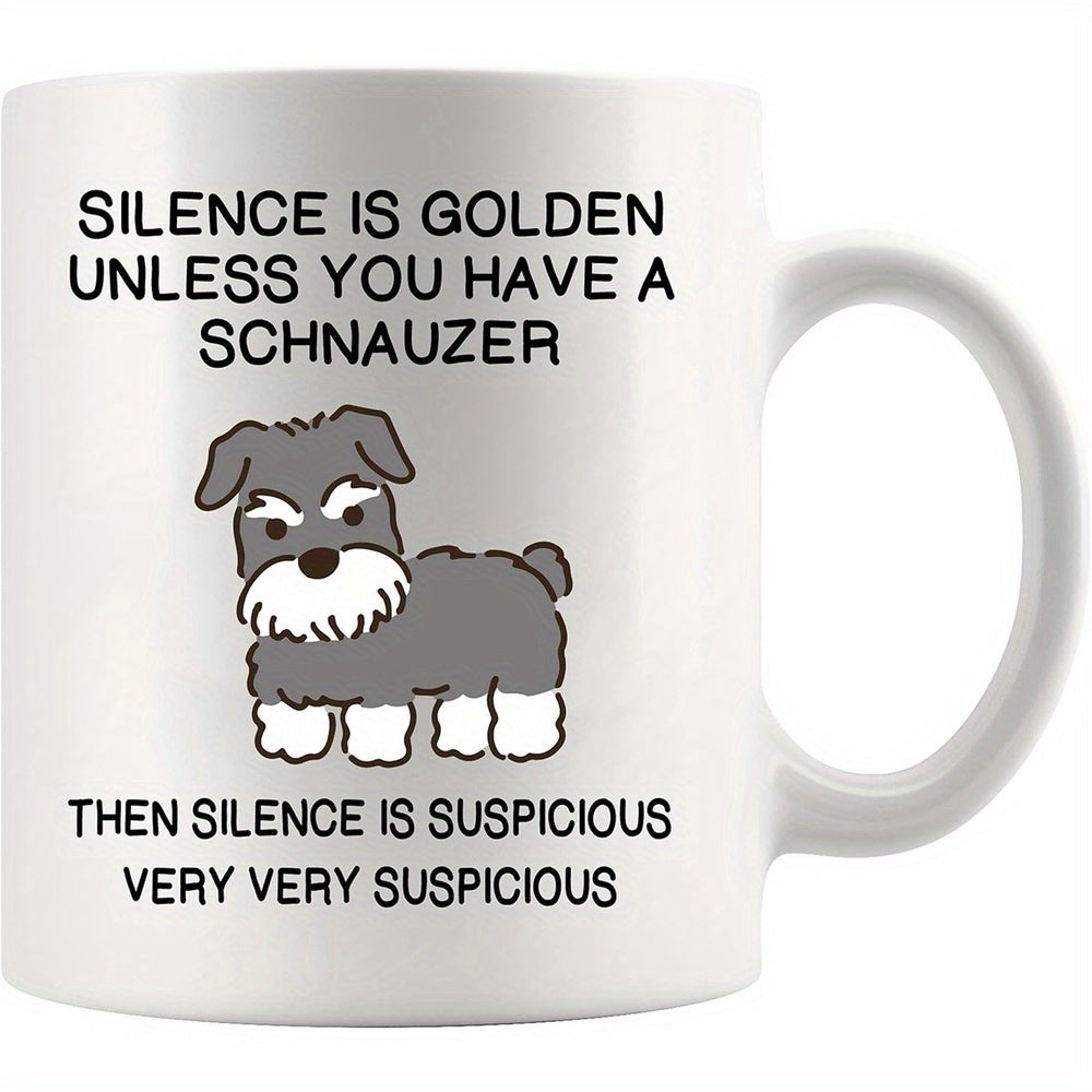 Tailorly White Ceramic 11 oz Mug - Silence Is Golden Unless You Have A Schnauzer Then Silence Is Suspicious Very Very Suspicious Adorable Grey And White Cartoon