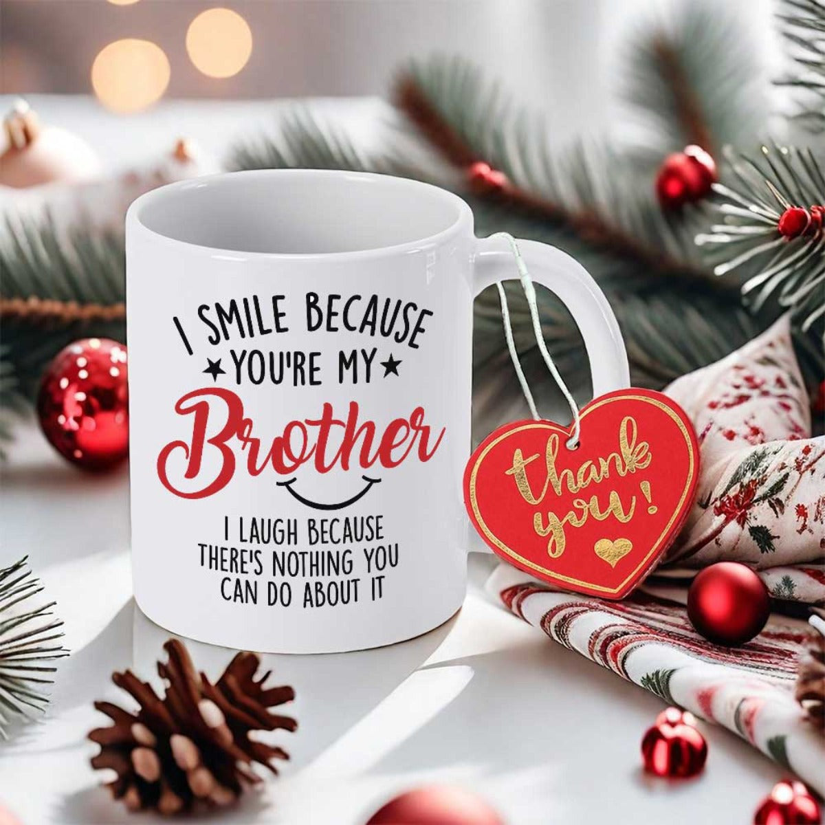 Tailorly White Ceramic 11 oz Mug - I Smile Because Youre My Brother I Laugh Because Theres Nothing You Can Do About It Thank You Festive Holiday Scene With Pine