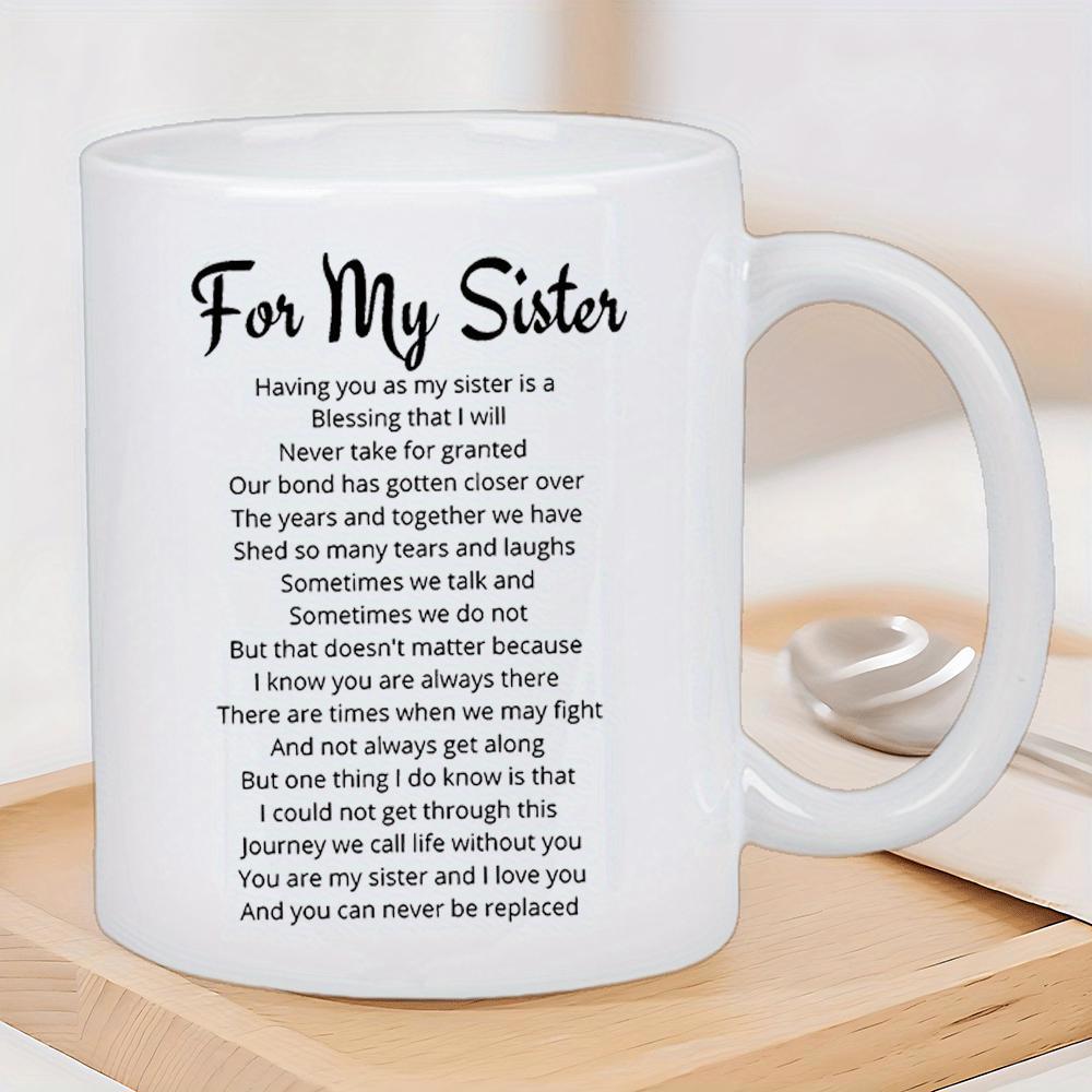 Tailorly White Ceramic 11 oz Mug - For My Sister Sentimental Heartfelt Quote Written In Elegant Black Script On White Surface Mug