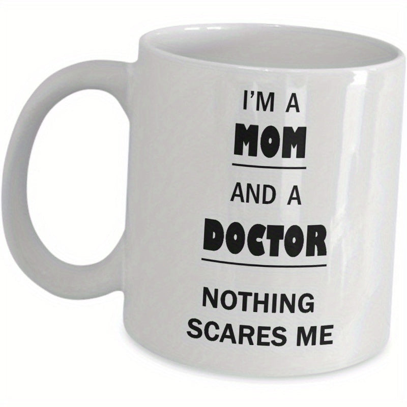 Tailorly White Ceramic 11 oz Mug - Im A Mom And A Doctor Nothing Scares Me Clean With Bold Black Lettering Mug