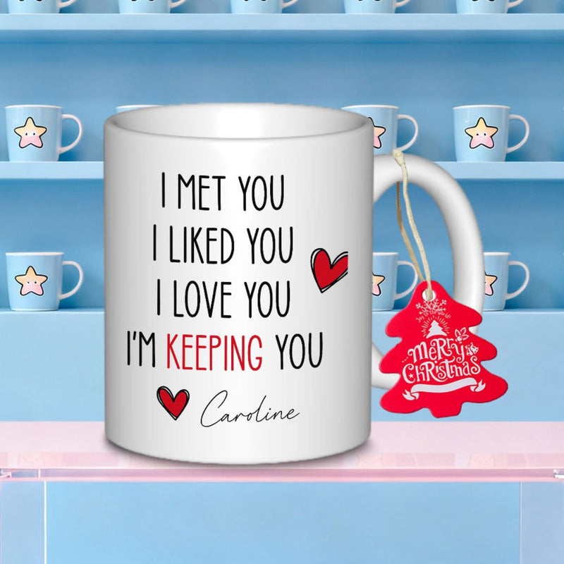 Tailorly White Ceramic 11 oz Mug - I Met You I Liked You I Love You Im Keeping You Caroline Minimalist Red Heart Accents Surrounding Romantic Script Font
