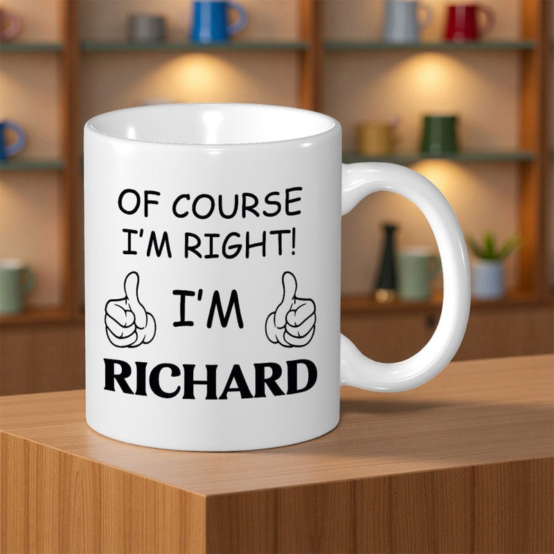 Tailorly White Ceramic 11 oz Mug - Of Course Im Right Im Richard Two Cartoon Hands Giving Thumbs Up Beside Bold Personal Name Slogan