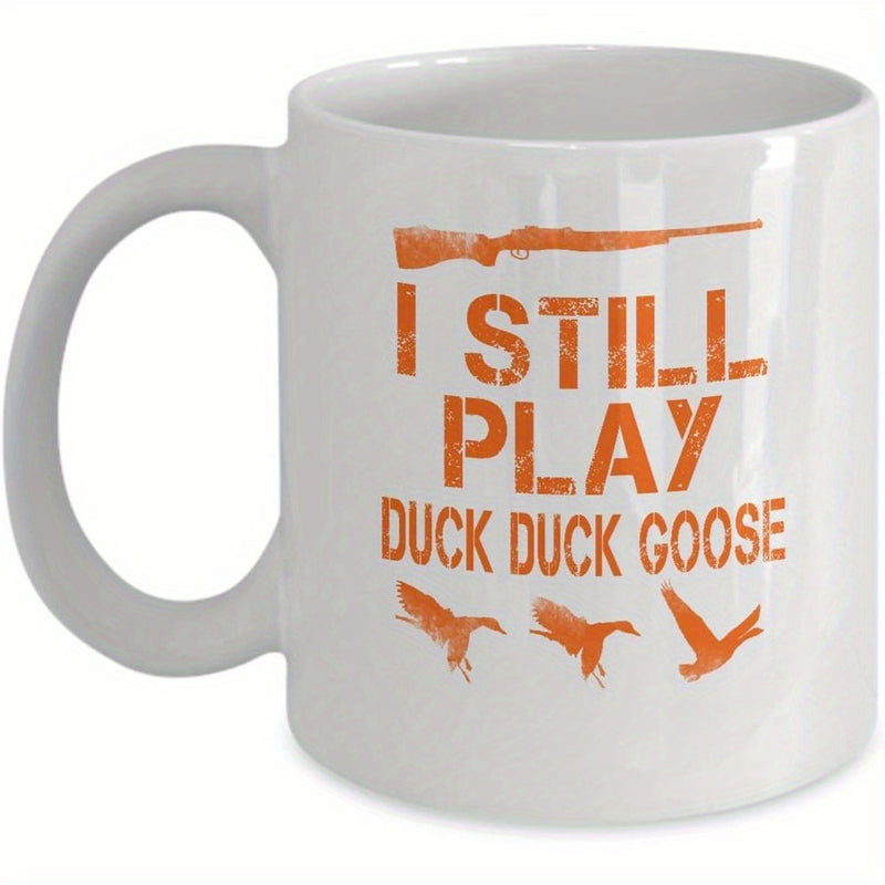 Tailorly White Ceramic 11 oz Mug - I Still Play Duck Duck Goose Distressed Orange Rifle Above Three Flying Wild Waterfowl Ducks