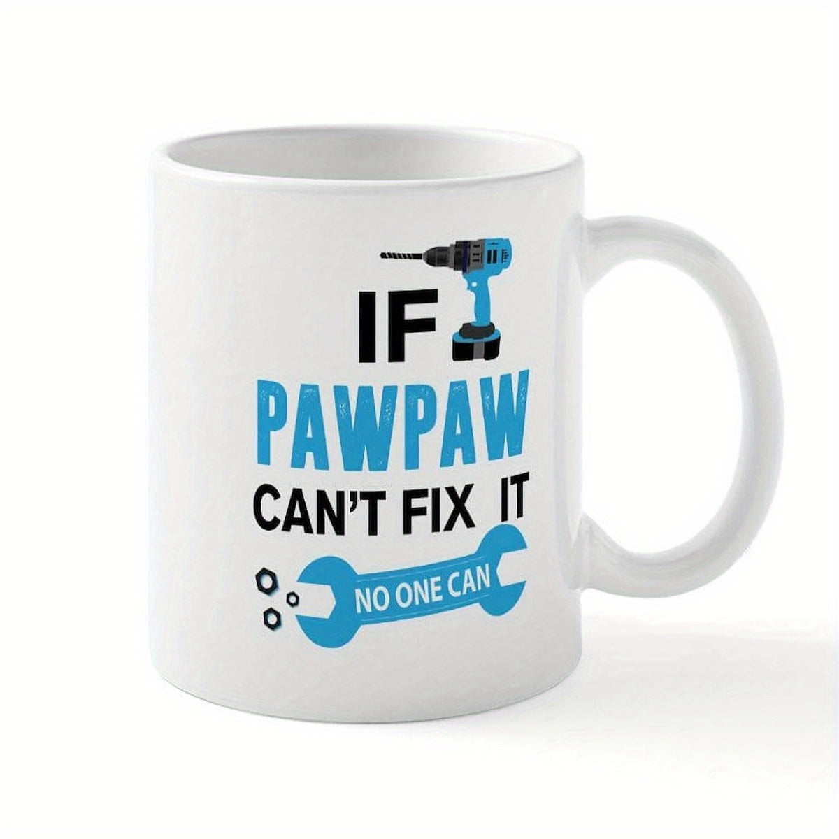 Tailorly White Ceramic 11 oz Mug - If Pawpaw Can't Fix It No One Can Modern Electric Power Tool Combined With A Blue Wrench Drill