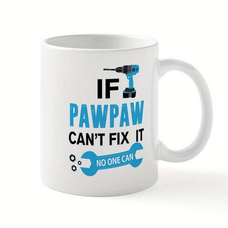 Tailorly White Ceramic 11 oz Mug - If Pawpaw Can't Fix It No One Can Modern Electric Power Tool Combined With A Blue Wrench Drill