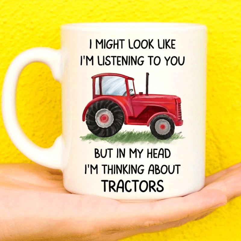 Tailorly White Ceramic 11 oz Mug - I Might Look Like I'm Listening To You But In My Head I'm Thinking About Tractors Classic Red Farm Vehicle Resting On Vibrant