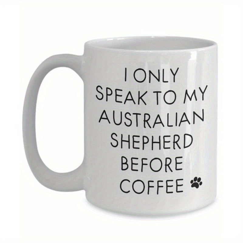Tailorly White Ceramic 11 oz Mug - I Only Speak To My Australian Shepherd Before Coffee Small Minimalist Black Animal Track Featuring A Cute And Simple Paw