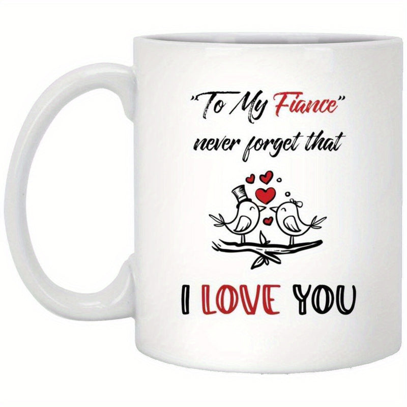Tailorly White Ceramic 11 oz Mug - To My Fiance Never Forget That I Love You Two Charming Birds Resting On A Wooden Branch Under Red Floating Hearts Birds