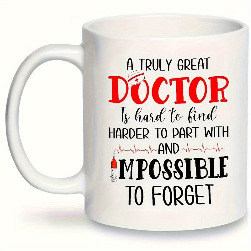 Tailorly White Ceramic 11 oz Mug - A Truly Great Doctor Is Hard To Find Harder To Part With And Impossible To Forget Inspirational Healthcare Appreciation Design