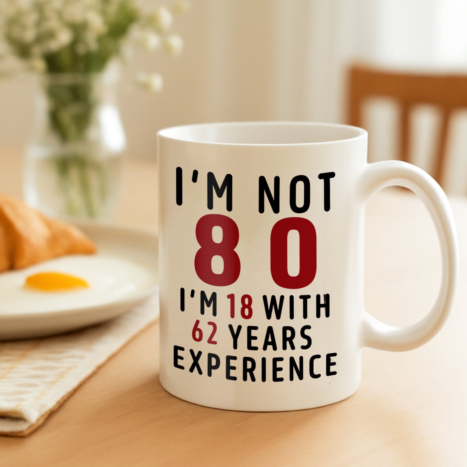 Tailorly White Ceramic 11 oz Mug - Im Not 80 Im 18 With 62 Years Experience Simple With Bold Red And Black Typography Mug