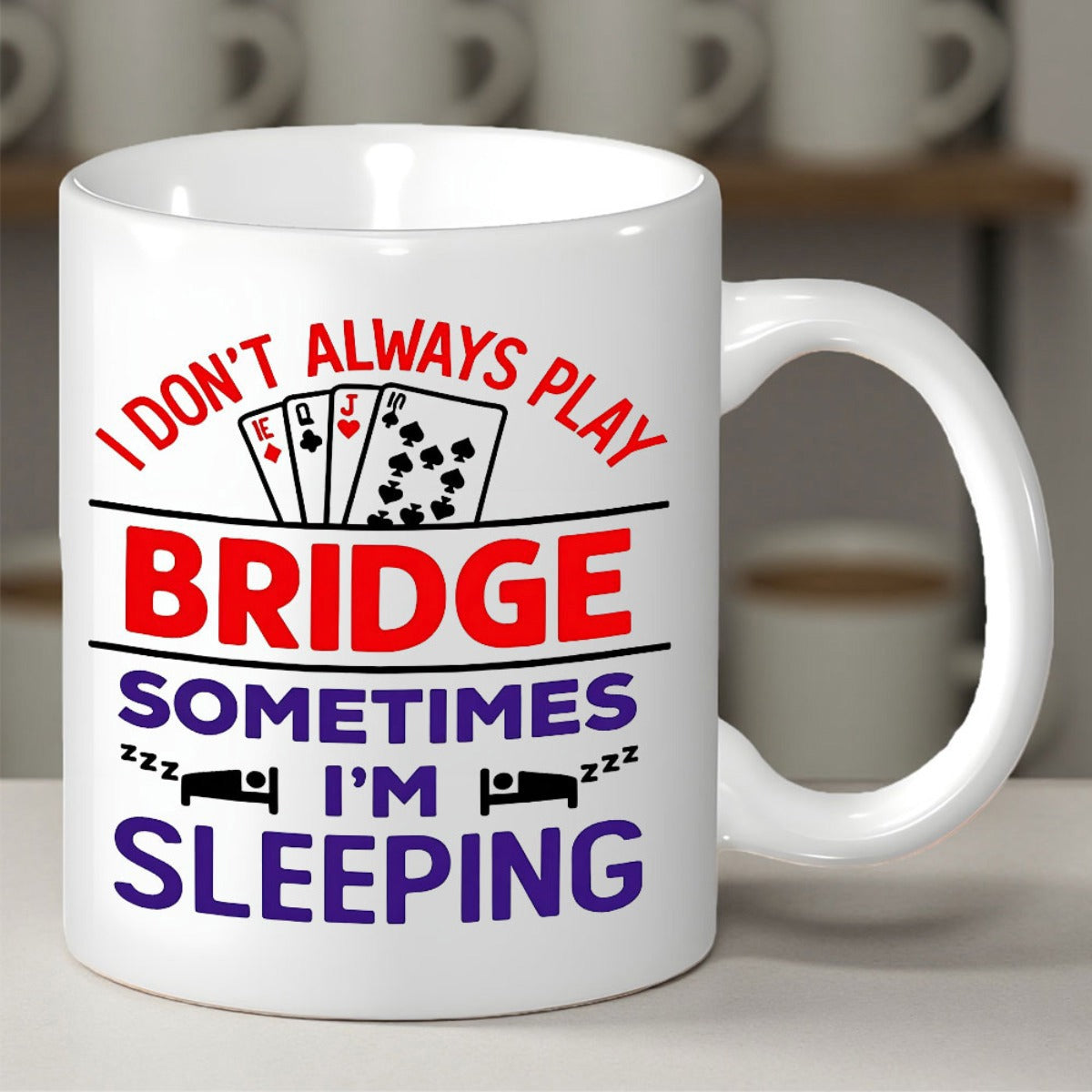 Tailorly White Ceramic 11 oz Mug - I Don't Always Play Bridge Sometimes I'm Sleeping Classic Displaying Artistic Playing Cards And Bed Rest Symbols Mug