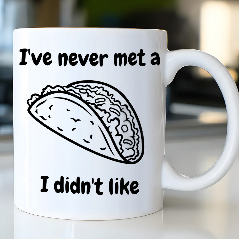 Tailorly White Ceramic 11 oz Mug - I've Never Met A I Didn't Like Minimalist Black Line Drawing Of A Delicious Mexican Food Taco