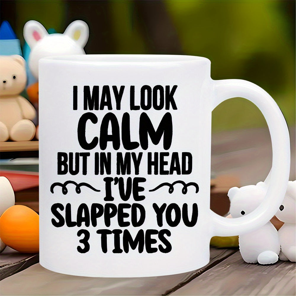 Tailorly White Ceramic 11 oz Mug - I May Look Calm But In My Head Ive Slapped You 3 Times Simple Bold Black Typography With Decorative Swirls In Minimalist Design