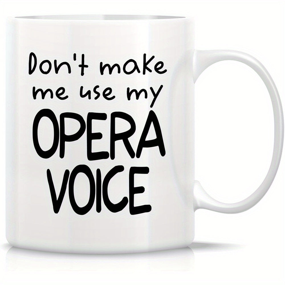 Tailorly White Ceramic 11 oz Mug - Don't Make Me Use My Opera Voice Minimalist Ceramic Cup With Simple Bold Typography And Elegant Glossy Finish Mug