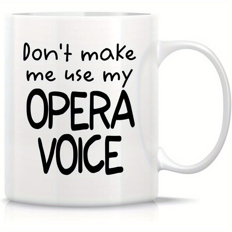 Tailorly White Ceramic 11 oz Mug - Don't Make Me Use My Opera Voice Minimalist Ceramic Cup With Simple Bold Typography And Elegant Glossy Finish Mug