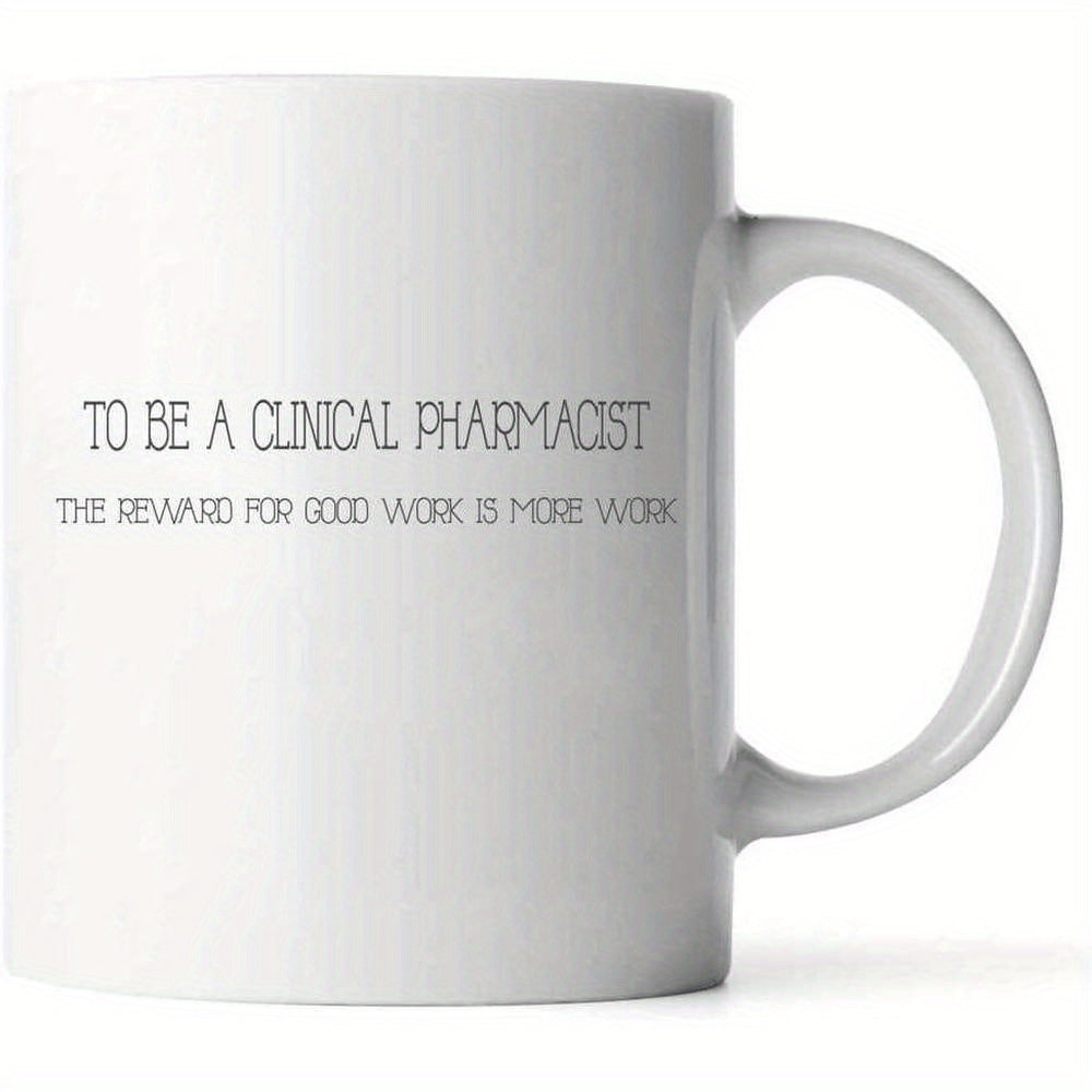 Tailorly White Ceramic 11 oz Mug - To Be A Clinical Pharmacist The Reward For Good Work Is More Work Minimalist White Ceramic With Professional Text Celebrating