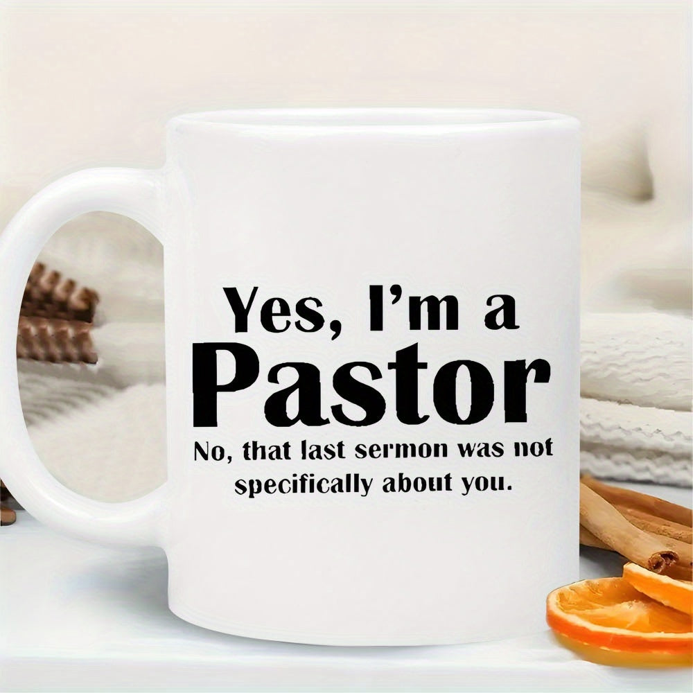 Tailorly White Ceramic 11 oz Mug - Yes Im A Pastor No That Last Sermon Was Not Specifically About You Simple Bold Black Typography Centered On A Clean White