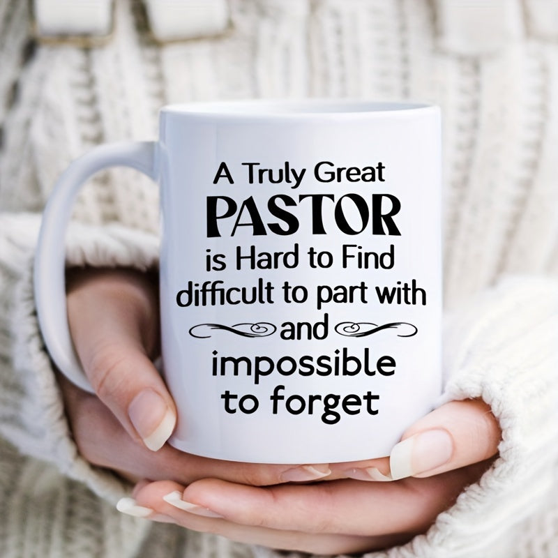 Tailorly White Ceramic 11 oz Mug - A Truly Great Pastor Is Hard To Find Difficult To Part With And Impossible To Forget Polished With Artistic Black Script