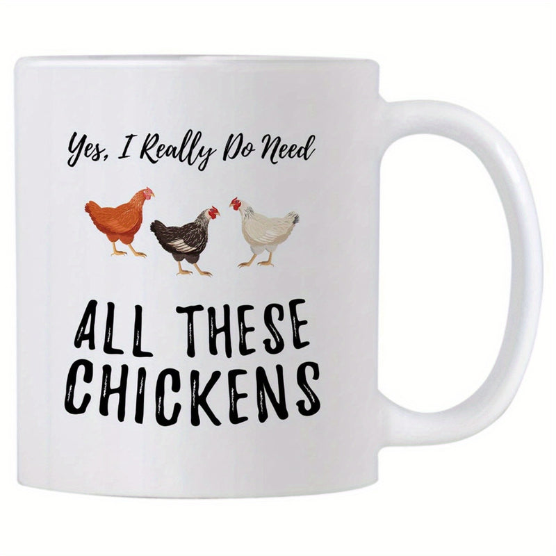 Tailorly White Ceramic 11 oz Mug - Yes I Really Do Need All These Chickens Three Different Colored Farm Birds Standing In A Row Chicken
