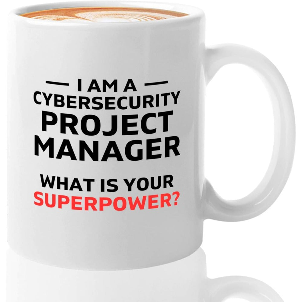 Tailorly White Ceramic 11 oz Mug - I Am A Cybersecurity Project Manager What Is Your Superpower Sleek White Ceramic Vessel Featuring Bold Professional Career