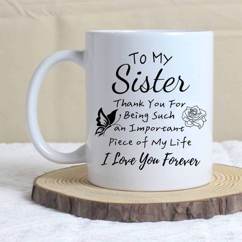 Tailorly White Ceramic 11 oz Mug - To My Sister Thank You For Being Such An Important Piece Of My Life I Love You Forever Graceful Flying Butterfly With Delicate