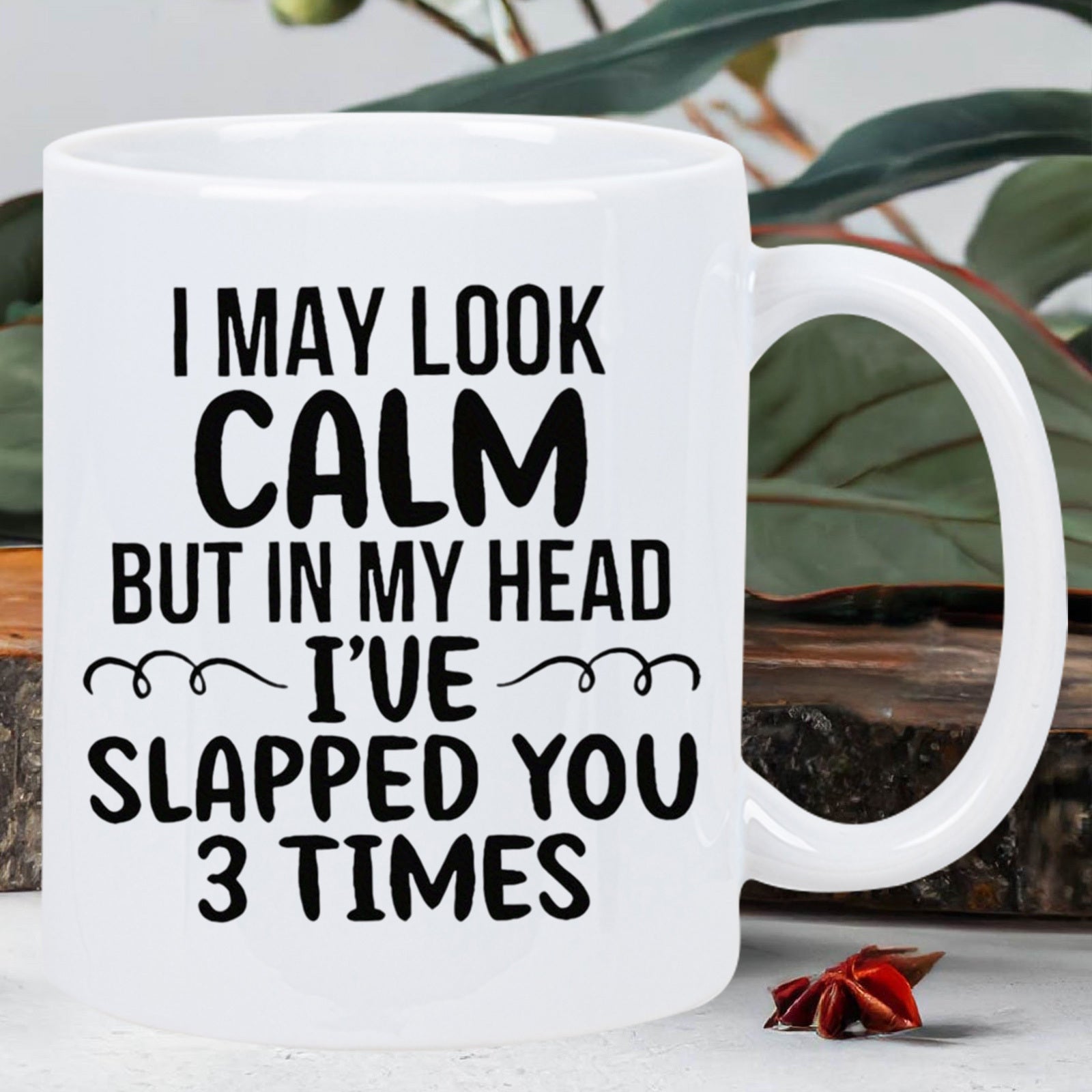 Tailorly White Ceramic 11 oz Mug - I May Look Calm But In My Head Ive Slapped You 3 Times Minimalist White Ceramic Vessel With Humorous Bold Typographic Slogan