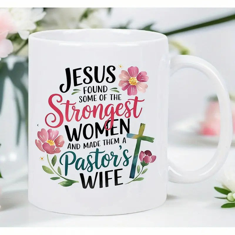 Tailorly White Ceramic 11 oz Mug - Jesus Found Some Of The Strongest Women And Made Them A Pastor's Wife Delicate Pink Flowers Blooming Beside A Textured