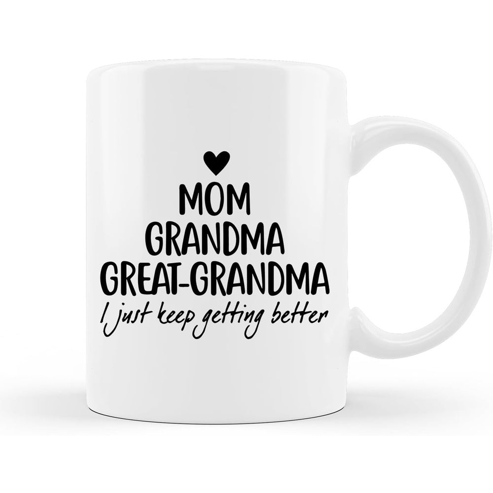 Tailorly White Ceramic 11 oz Mug - Mom Grandma Great Grandma I Just Keep Getting Better Minimalist Black Heart With Stacking Sans Serif And Script Typography Mug