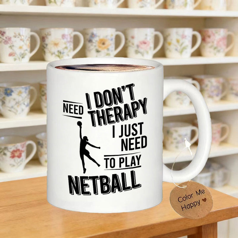 Tailorly White Ceramic 11 oz Mug - I Don't Need Therapy I Just Need To Play Netball Bold Silhouette Shooting With Dynamic Athletic Sports Typography Netball