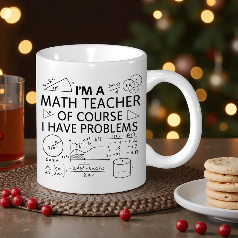 Tailorly White Ceramic 11 oz Mug - Im A Math Teacher Of Course I Have Problems Ceramic Vessel Featuring Educational Geometry Equations And Complex Scientific