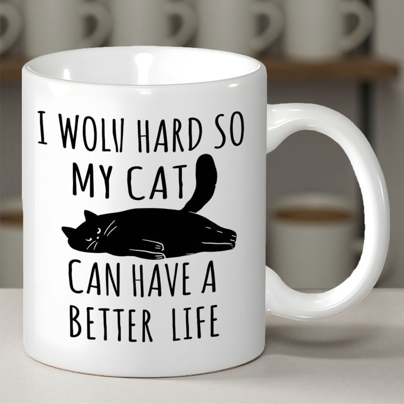 Tailorly White Ceramic 11 oz Mug - I Work Hard So My Cat Can Have A Better Life Lazy Minimalist Silhouetted Black Feline Resting Comfortably On Flat Surface Cat