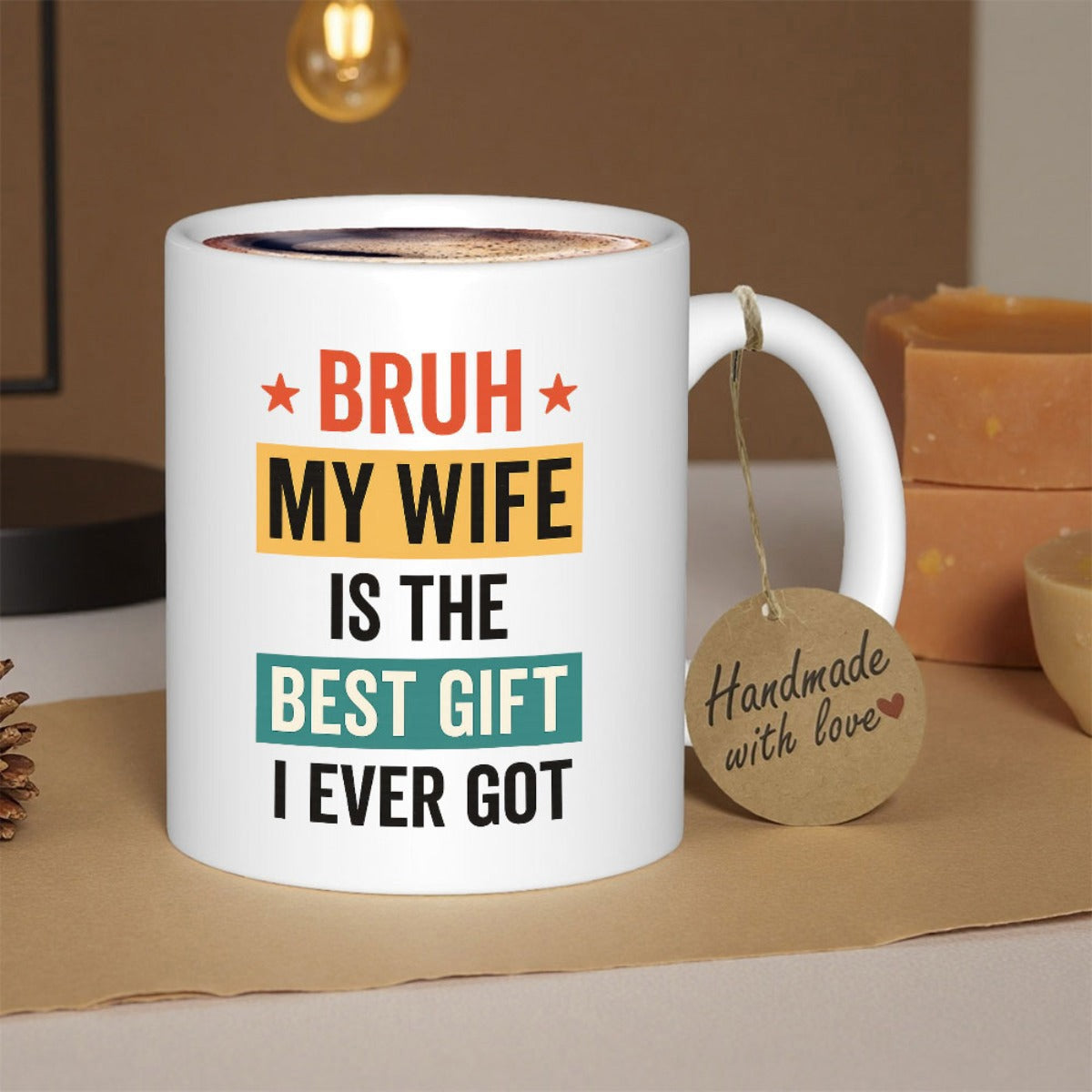 Tailorly White Ceramic 11 oz Mug - Bruh My Wife Is The Best Gift I Ever Got Minimalist Typography With Colorful Retro Blocks And Decorative Stars Mug