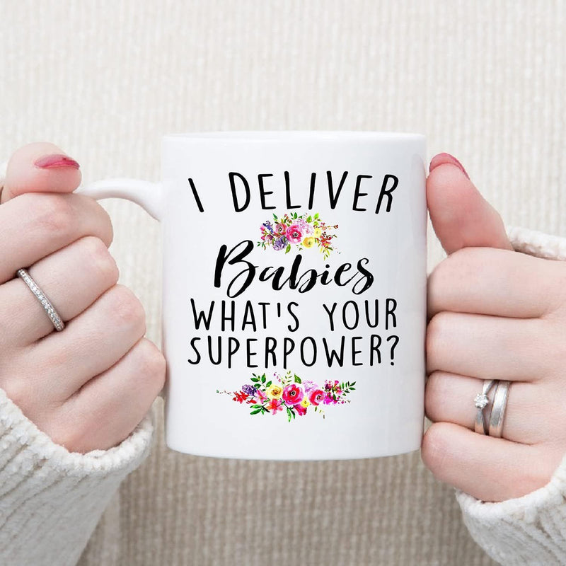 Tailorly White Ceramic 11 oz Mug - I Deliver Babies Whats Your Superpower Beautiful Colorful Blooming Flowers With Elegant Script Lettering Mug