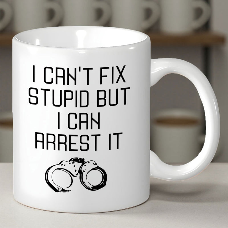 Tailorly White Ceramic 11 oz Mug - I Can't Fix Stupid But I Can Arrest It Polished Metal Police Restraint Device In Simple Black Graphic Line Drawing Handcuffs