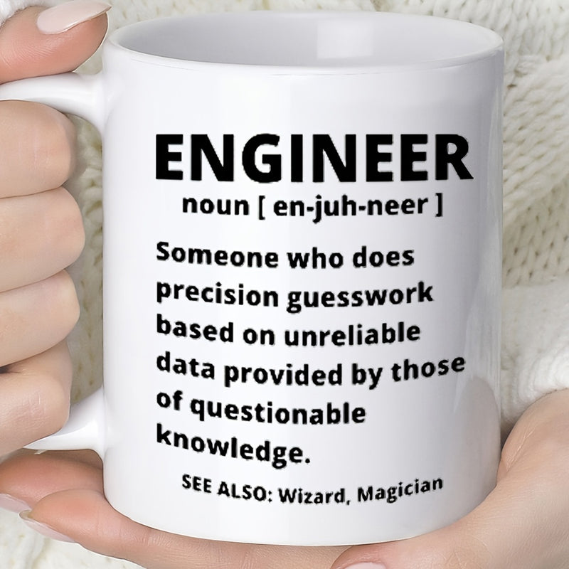 Tailorly White Ceramic 11 oz Mug - Engineer Noun Someone Who Does Precision Guesswork Based On Unreliable Data Provided By Those Of Questionable Knowledge See Also