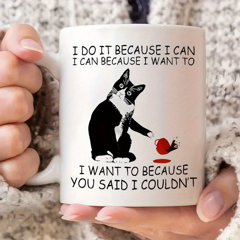 Tailorly White Ceramic 11 oz Mug - I Do It Because I Can I Can Because I Want To I Want To Because You Said I Couldnt Playful Black And White Tuxedo Cat Knocking