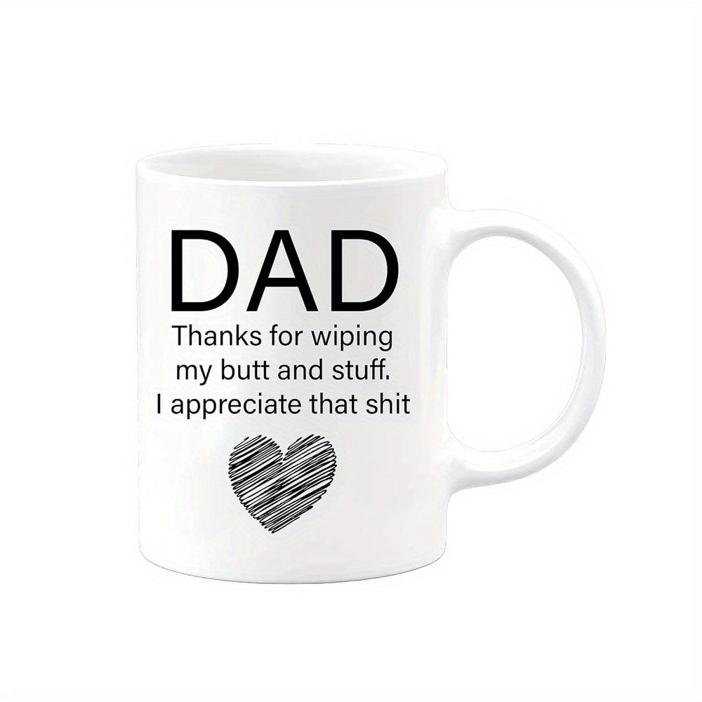 Tailorly White Ceramic 11 oz Mug - Dad Thanks For Wiping My Butt And Stuff I Appreciate That Shit Simple Minimalist Hand Sketched Black Ink Mug