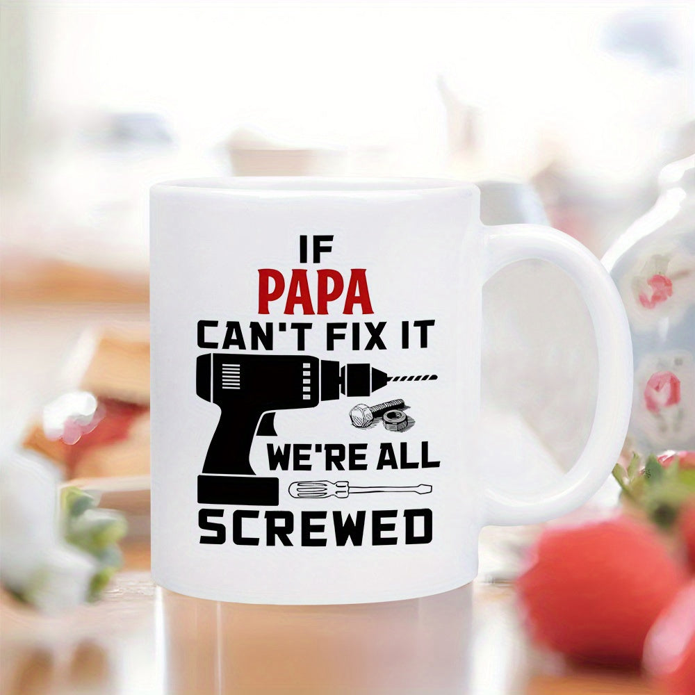 Tailorly White Ceramic 11 oz Mug - If Papa Cant Fix It Were All Screwed Mechanical Workshop Tools Collection Featuring A Classic Professional Cordless Drill