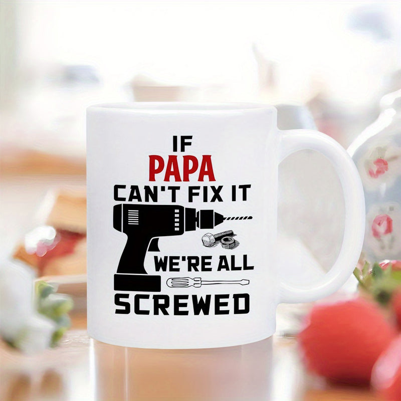 Tailorly White Ceramic 11 oz Mug - If Papa Cant Fix It Were All Screwed Mechanical Workshop Tools Collection Featuring A Classic Professional Cordless Drill