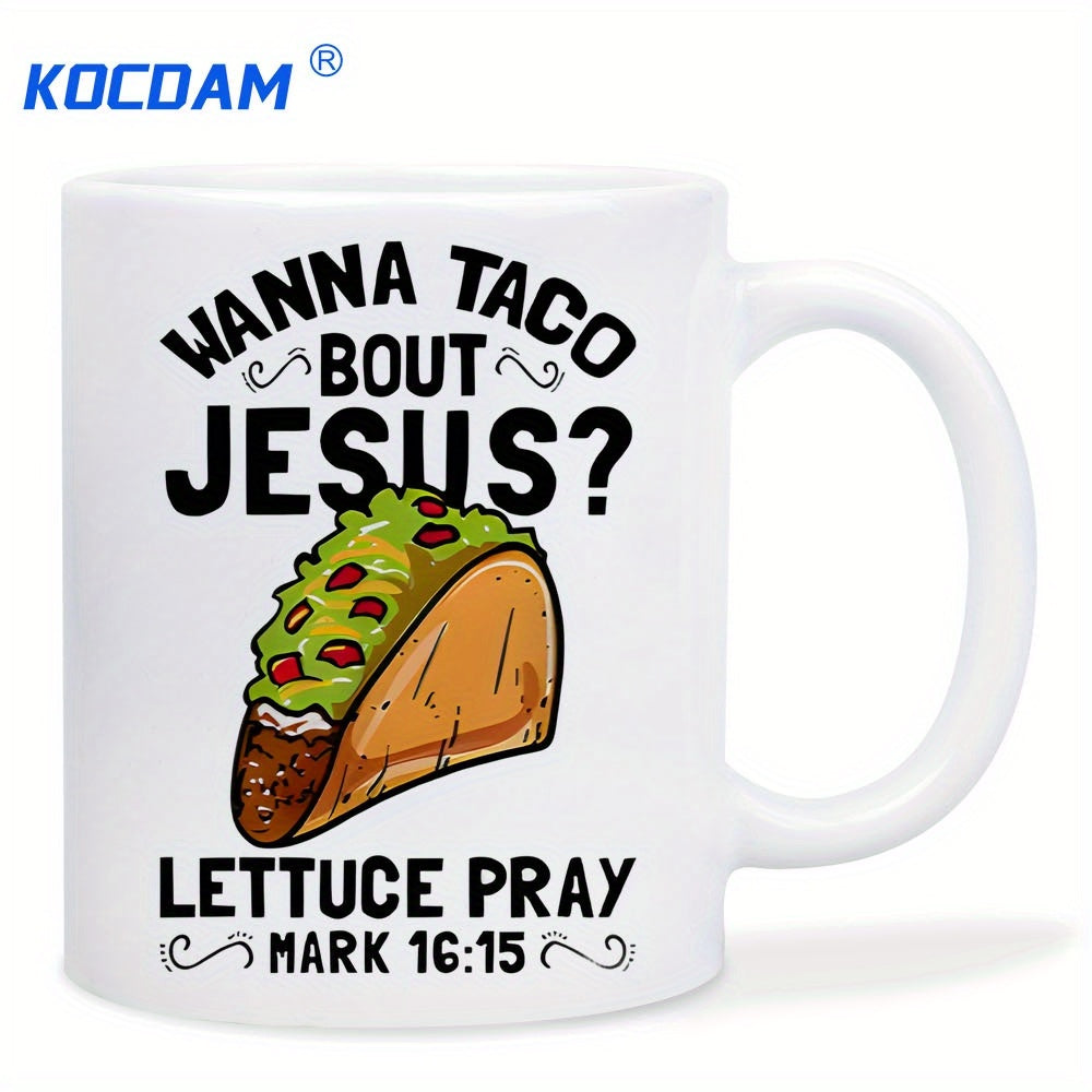 Tailorly White Ceramic 11 oz Mug - Wanna Taco Bout Jesus Lettuce Pray Mark 16 15 Delicious Mexican Shell Stuffed With Fresh Green Lettuce And Red Tomatoes Taco