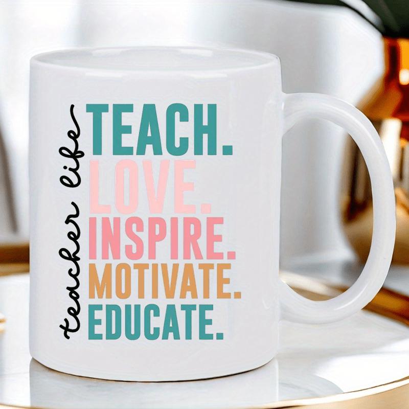 Tailorly White Ceramic 11 oz Mug - Teacher Life Teach Love Inspire Motivate Educate Vibrant Colorful Block Lettering Typography Displaying Inspiring Academic
