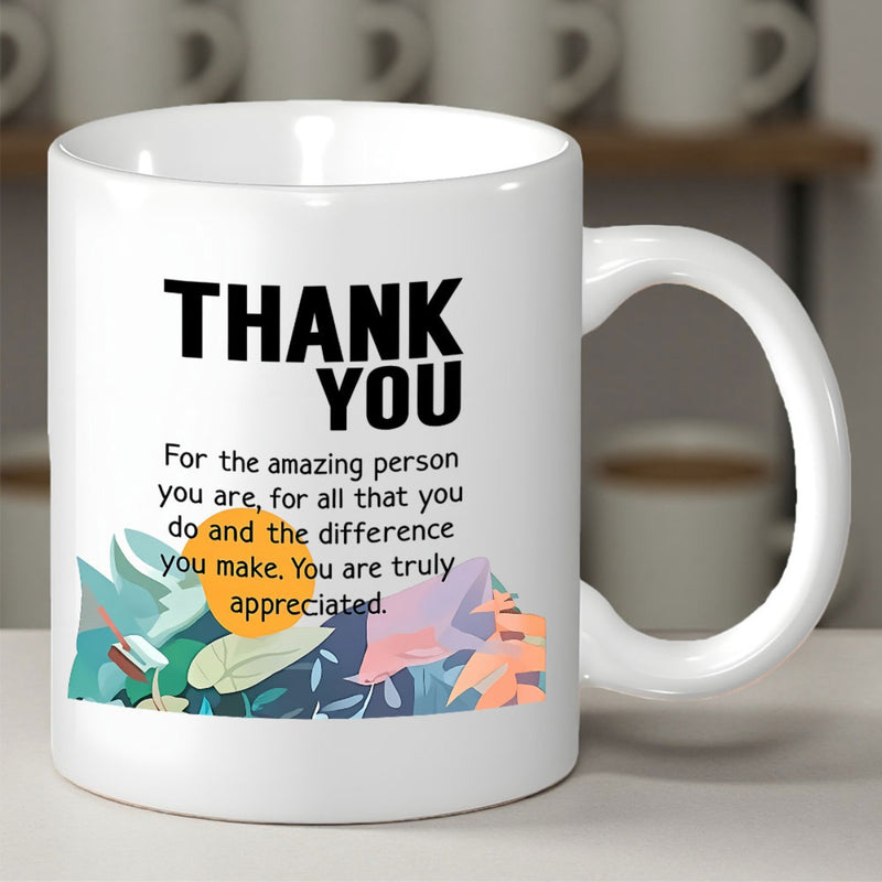Tailorly White Ceramic 11 oz Mug - Thank You For The Amazing Person You Are For All That You Do And The Difference You Make You Are Truly Appreciated Vibrant