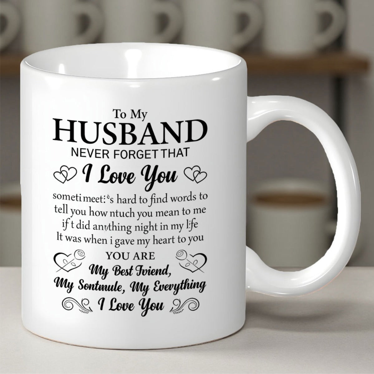Tailorly White Ceramic 11 oz Mug - To My Husband Never Forget That I Love You You Are My Best Friend My Soulmate My Everything Minimalist Elegant White Surface
