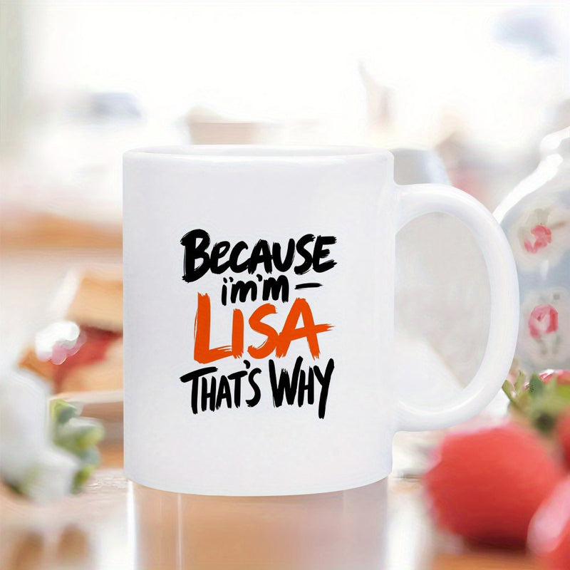 Tailorly White Ceramic 11 oz Mug - Because Im Lisa Thats Why Stylized Bold Lettering With Vibrant Orange Accents On A White Surface Mug