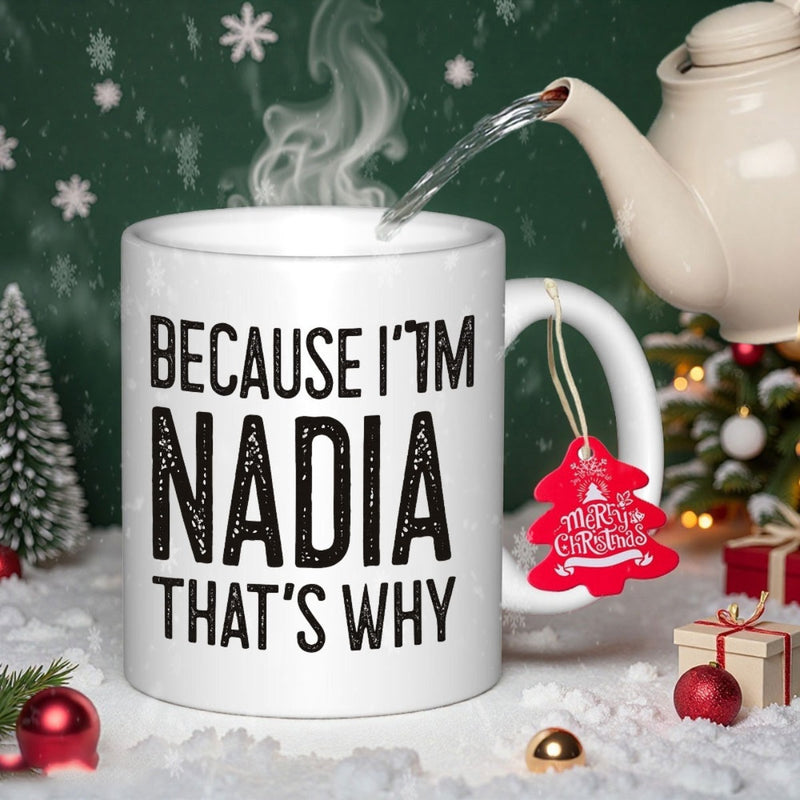 Tailorly White Ceramic 11 oz Mug - Because I'm Nadia That's Why Elegant Minimalist White Ceramic Vessel With Bold Black Text Mug