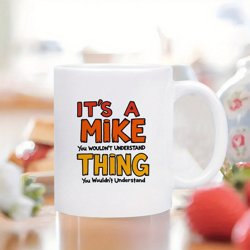Tailorly White Ceramic 11 oz Mug - Its A Mike Thing You Wouldnt Understand Minimalist White Ceramic Vessel With Bold Vibrant Block Letter Typography Mug