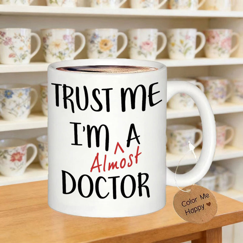 Tailorly White Ceramic 11 oz Mug - Trust Me Im A Almost Doctor Sleek White Ceramic Vessel Featuring Bold Black And Red Typography Mug